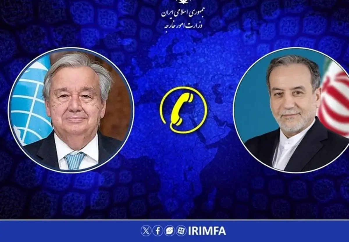 رایزنی تلفنی وزیر خارجه و دبیرکل سازمان ملل متحد/ عراقچی به گوترش چه گفت؟